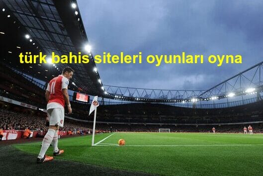 türk bahis siteleri oyunları oyna